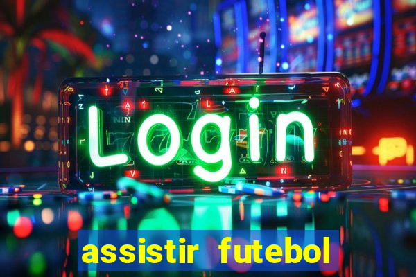 assistir futebol gratis sem travar